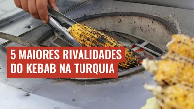 5 Maiores Rivalidades do Kebab na Turquia
