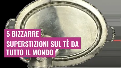 5 Bizzarre Superstizioni sul Tè da Tutto il Mondo