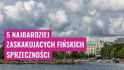 5 najbardziej zaskakujących fińskich sprzeczności
