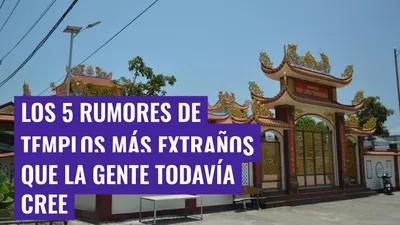 Los 5 rumores de templos más extraños que la gente todavía cree
