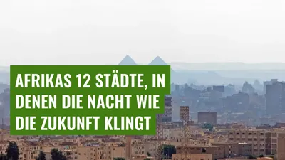 Afrikas 12 Städte, in denen die Nacht wie die Zukunft klingt
