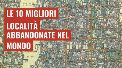 Le 10 migliori località abbandonate nel mondo
