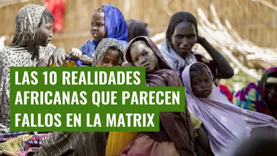 Las 10 realidades africanas que parecen fallos en la Matrix
