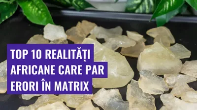 Top 10 realități africane care par erori în Matrix
