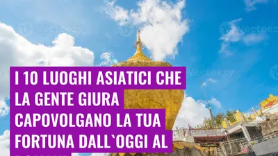 I 10 luoghi asiatici che la gente giura capovolgano la tua fortuna dall'oggi al domani
