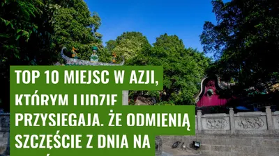 Top 10 miejsc w Azji, którym ludzie przysięgają, że odmienią szczęście z dnia na dzień