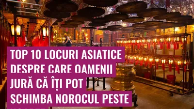 Top 10 locuri asiatice despre care oamenii jură că îți pot schimba norocul peste noapte
