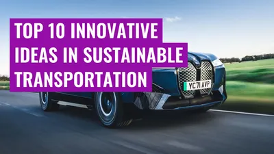 Top 10 Innovative Ideas in Sustainable Transportation
