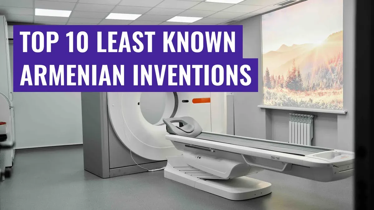 Top 10 Least Known Armenian Inventions   Top 10 Least Known Armenian Inventions Cover En Large.webp