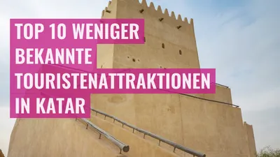 Top 10 weniger bekannte Touristenattraktionen in Katar
