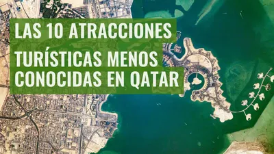 Las 10 atracciones turísticas menos conocidas en Qatar
