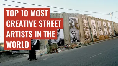 Top 10 Most Creative Street Artists in the World
