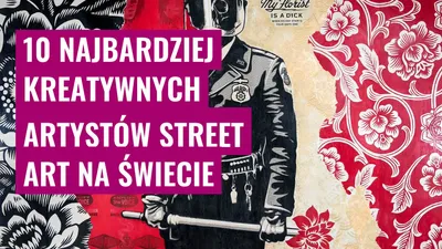 10 Najbardziej Kreatywnych Artystów Street Art na świecie
