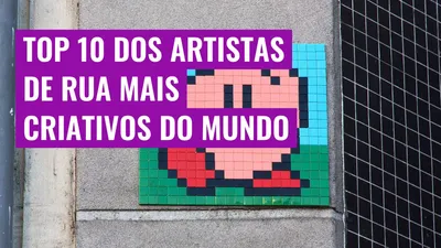 Top 10 dos artistas de rua mais criativos do mundo
