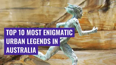 Top 10 Most Enigmatic Urban Legends in Australia
