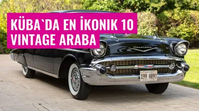 Küba'da En İkonik 10 Vintage Araba
