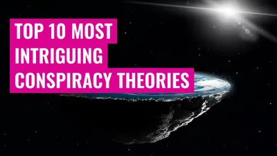 Top 10 Most Intriguing Conspiracy Theories
