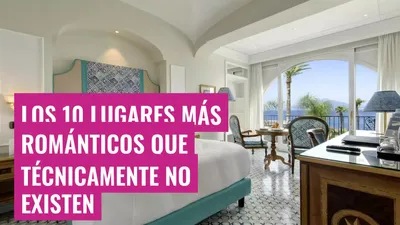 Los 10 lugares más románticos que técnicamente no existen
