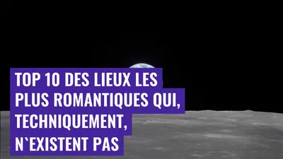 Top 10 des lieux les plus romantiques qui, techniquement, n'existent pas
