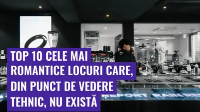 Top 10 cele mai romantice locuri care, din punct de vedere tehnic, nu există
