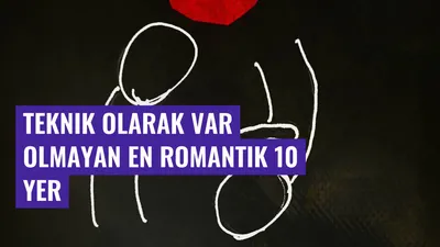 Teknik Olarak Var Olmayan En Romantik 10 Yer
