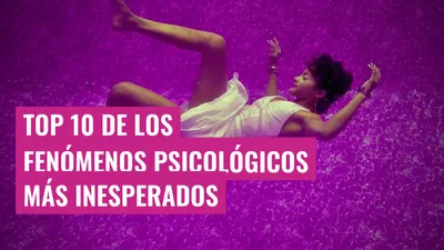 Top 10 de los fenómenos psicológicos más inesperados
