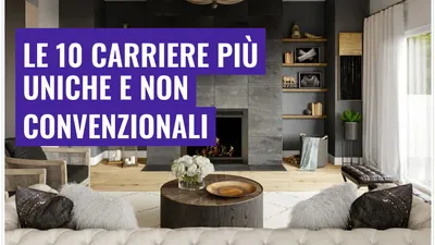 Le 10 carriere più uniche e non convenzionali
