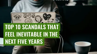 Top 10 Scandals That Feel Inevitable in the Next Five Years
