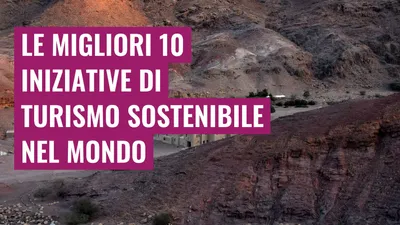 Le migliori 10 iniziative di turismo sostenibile nel mondo
