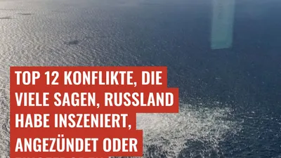 Top 12 Konflikte, die viele sagen, Russland habe inszeniert, angezündet oder eingefroren
