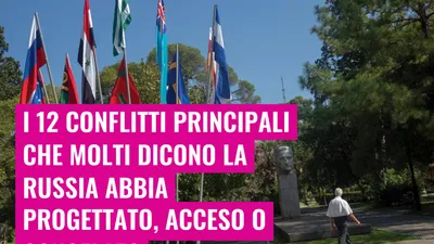 I 12 conflitti principali che molti dicono la Russia abbia progettato, acceso o congelato
