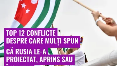 Top 12 conflicte despre care mulți spun că Rusia le-a proiectat, aprins sau înghețat
