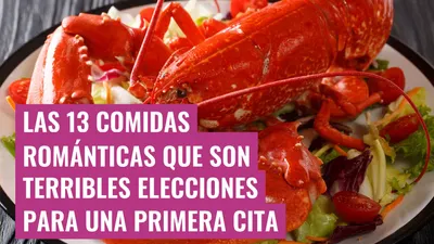 Las 13 comidas románticas que son terribles elecciones para una primera cita
