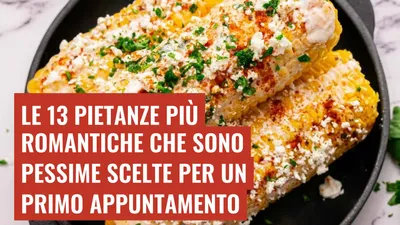Le 13 pietanze più romantiche che sono pessime scelte per un primo appuntamento
