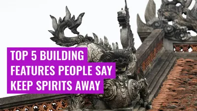Top 5 Building Features People Say Keep Spirits Away
