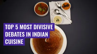 Top 5 Most Divisive Debates in Indian Cuisine
