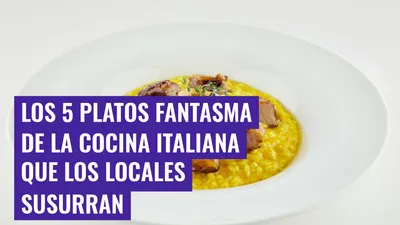 Los 5 platos fantasma de la cocina italiana que los locales susurran
