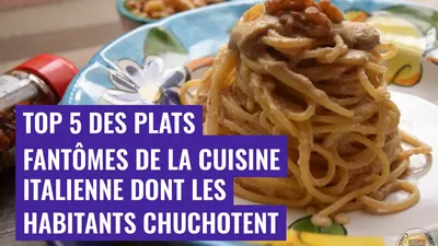 Top 5 des plats fantômes de la cuisine italienne dont les habitants chuchotent
