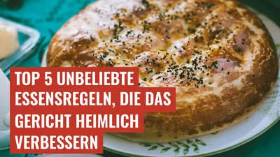 Top 5 unbeliebte Essensregeln, die das Gericht heimlich verbessern
