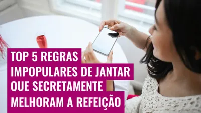 Top 5 Regras Impopulares de Jantar que Secretamente Melhoram a Refeição
