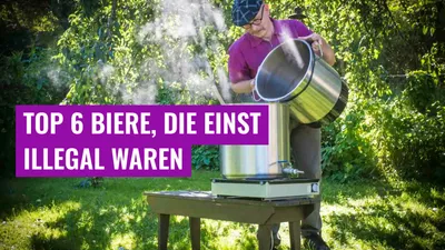 Top 6 Biere, die einst illegal waren
