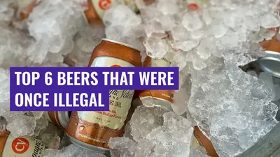 Top 6 Beers That Were Once Illegal
