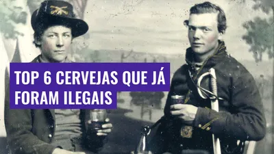 Top 6 Cervejas Que Já Foram Ilegais
