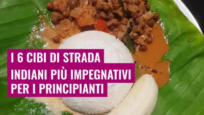 I 6 cibi di strada indiani più impegnativi per i principianti