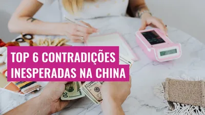 Top 6 Contradições Inesperadas na China

