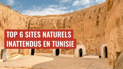 Top 6 Sites Naturels Inattendus en Tunisie