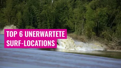 Top 6 unerwartete Surf-Locations
