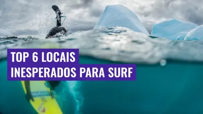 Top 6 Locais Inesperados para Surf