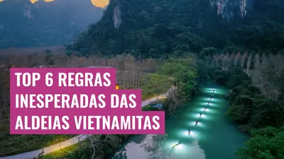 Top 6 Regras Inesperadas das Aldeias Vietnamitas
