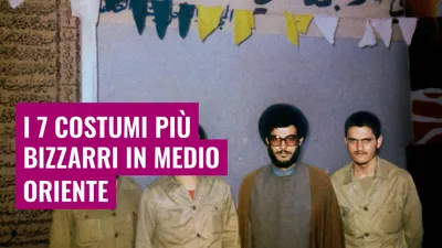 I 7 Costumi Più Bizzarri in Medio Oriente